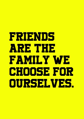 Friends are the family quote