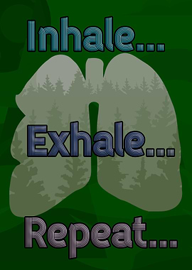 Inhale Exhale Repeat Lungs Forest