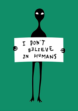 Minimalist Alien Poster “I Don’t Believe in Humans”