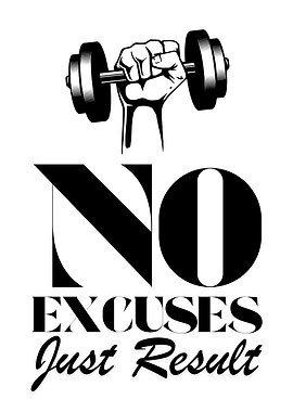 No Excuses, Just Result