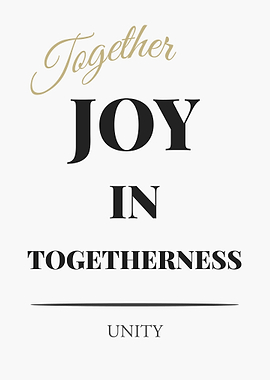 Joy in Togetherness Unity - “White Edition – Clean Black Text Minimal Quote Poster”
