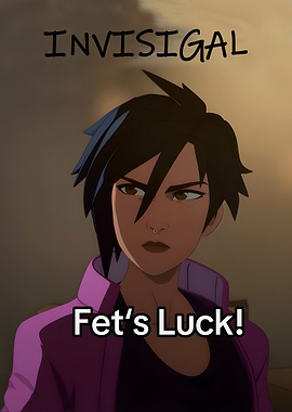Invisigal: Fet's Luck!