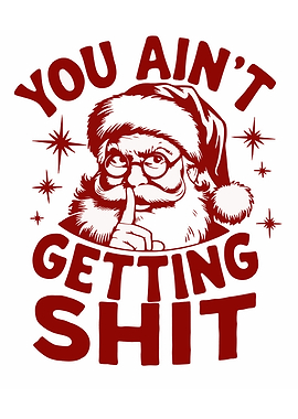 You Ain't Getting Shit Santa
