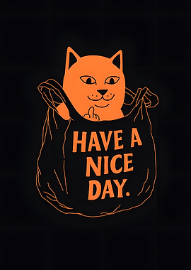 Cat in Bag - Have a Nice Day