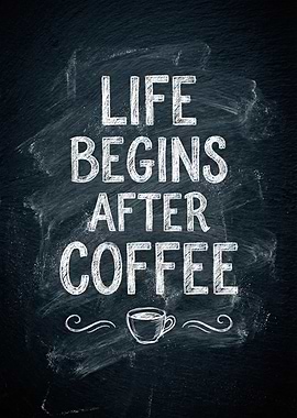 Life Begins After Coffee Chalkboard Art