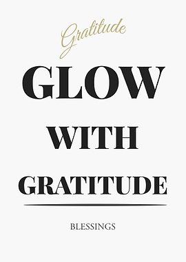 Glow with Gratitude Typography Art - “White Edition – Clean Black Text Minimal Quote Poster”
