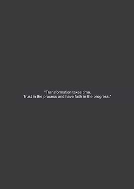 Transformation Takes Time Inspirational Quote