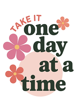 Take it one day at a time