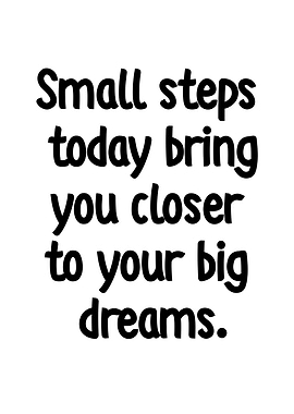 Small Steps Big Dreams Typography Art