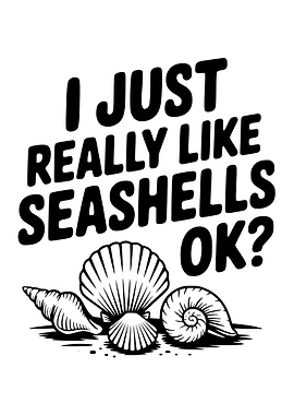 I Just Really Like Seashells