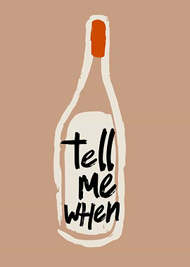 Tell Me When Wine Bottle Art