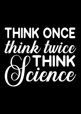 Think Once, Think Twice, Think Science