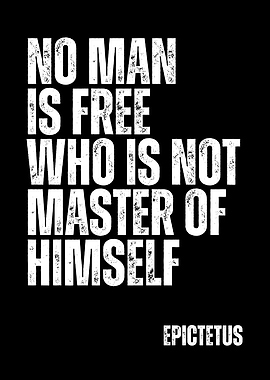 Epictetus Quote: No Man Is Free
