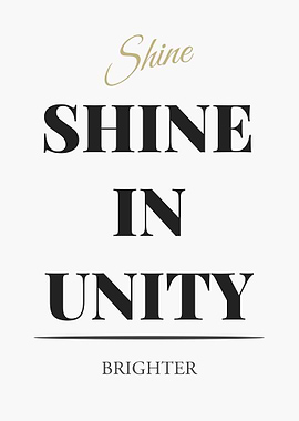 Shine in Unity Brighter - “White Edition – Clean Black Text Minimal Quote Poster”