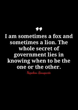 Napoleon Bonaparte Quote: Fox and Lion