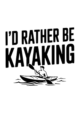 I'd Rather Be Kayaking