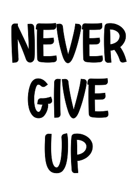 Never Give Up - Motivational Text