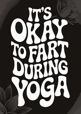 It's Okay to Fart During Yoga