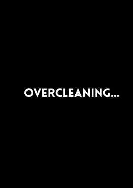 Overcleaning...