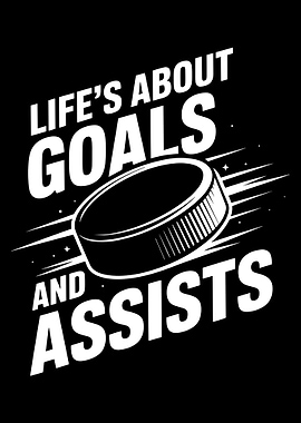 Life's About Goals and Assists ice hockey sport puck graphic