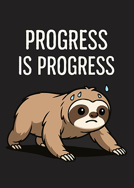 Progress is Progress Sloth Cartoon