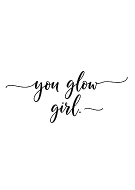 You Glow Girl Typography Art