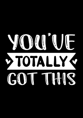 You've Totally Got This