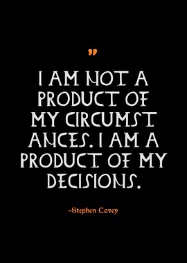 Stephen Covey Quote: Decisions, Not Circumstances