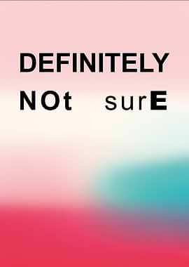 Definitely Not Sure Text Art