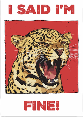 I Said I'm Fine Leopard Poster
