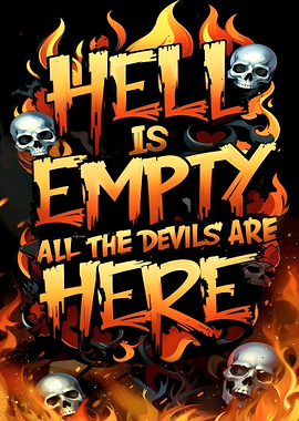 Hell is Empty, Devils are Here