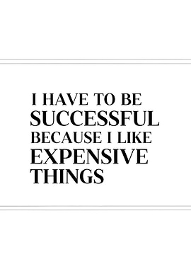 Success and Expensive Things Quote