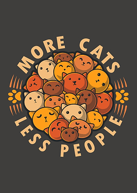 More Cats Less People - Funny Cute Cats