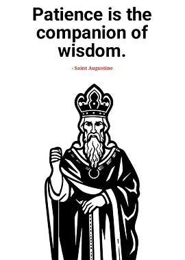 Patience is the companion of wisdom