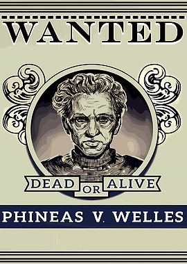 Wanted Poster: Phineas V. Welles
