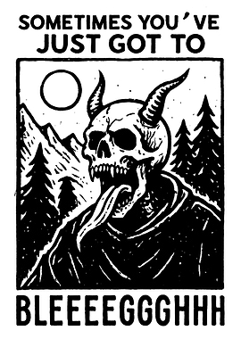 Sometimes You've Just Got To Bleeeegghhh