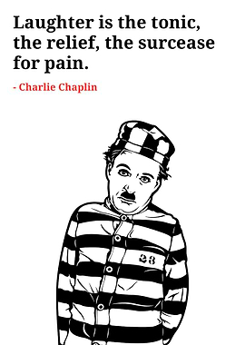 Charlie Chaplin Quote: Laughter is Tonic