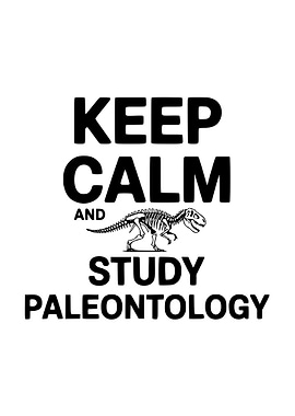 Keep Calm and Study Paleontology