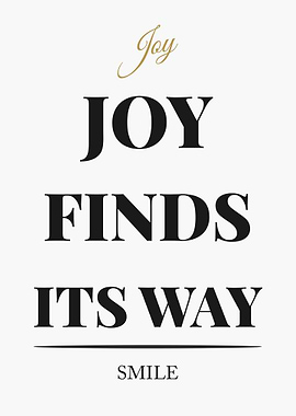 Joy Finds Its Way Text Art - “White Edition – Clean Black Text Minimal Quote Poster”