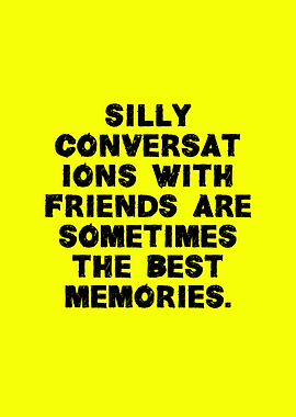 Silly Conversations Best Memories Text Art