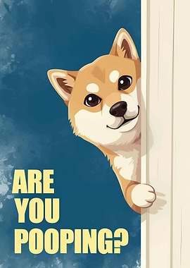 Shiba Inu Are You Pooping