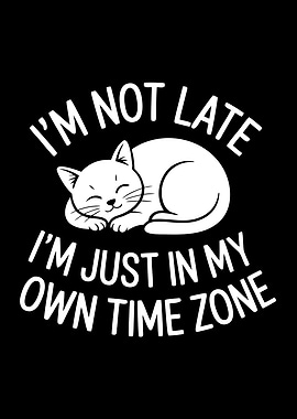 I'm Not Late Funny Time Zone