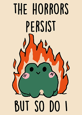 Frog in Flames: The Horrors Persist