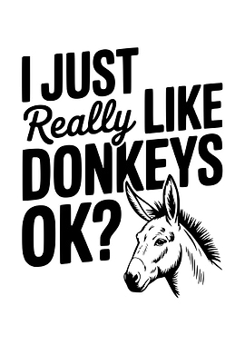 I Just Really Like Donkeys
