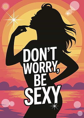 Don't Worry, Be Sexy
