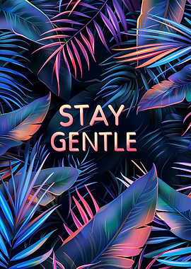 Stay Gentle Neon Tropical Leaves