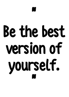 Be the best version of yourself