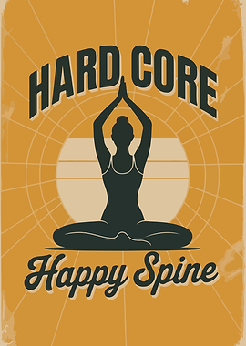 Hard Core Happy Spine Yoga Poster