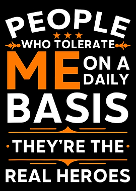 People Who Tolerate Me Heroes