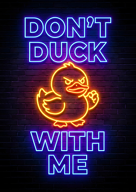 Don't Duck With Me Neon Sign